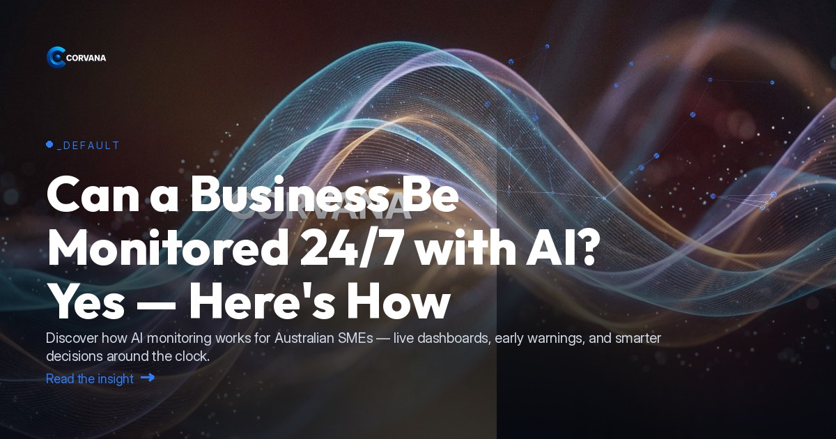 Can a Business Be Monitored 24/7 with AI? Yes — Here's How